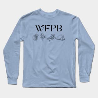 WFPB Whole Food Plant Based Long Sleeve T-Shirt